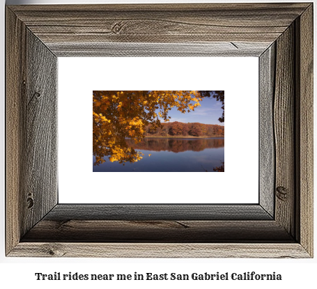 trail rides near me in East San Gabriel, California